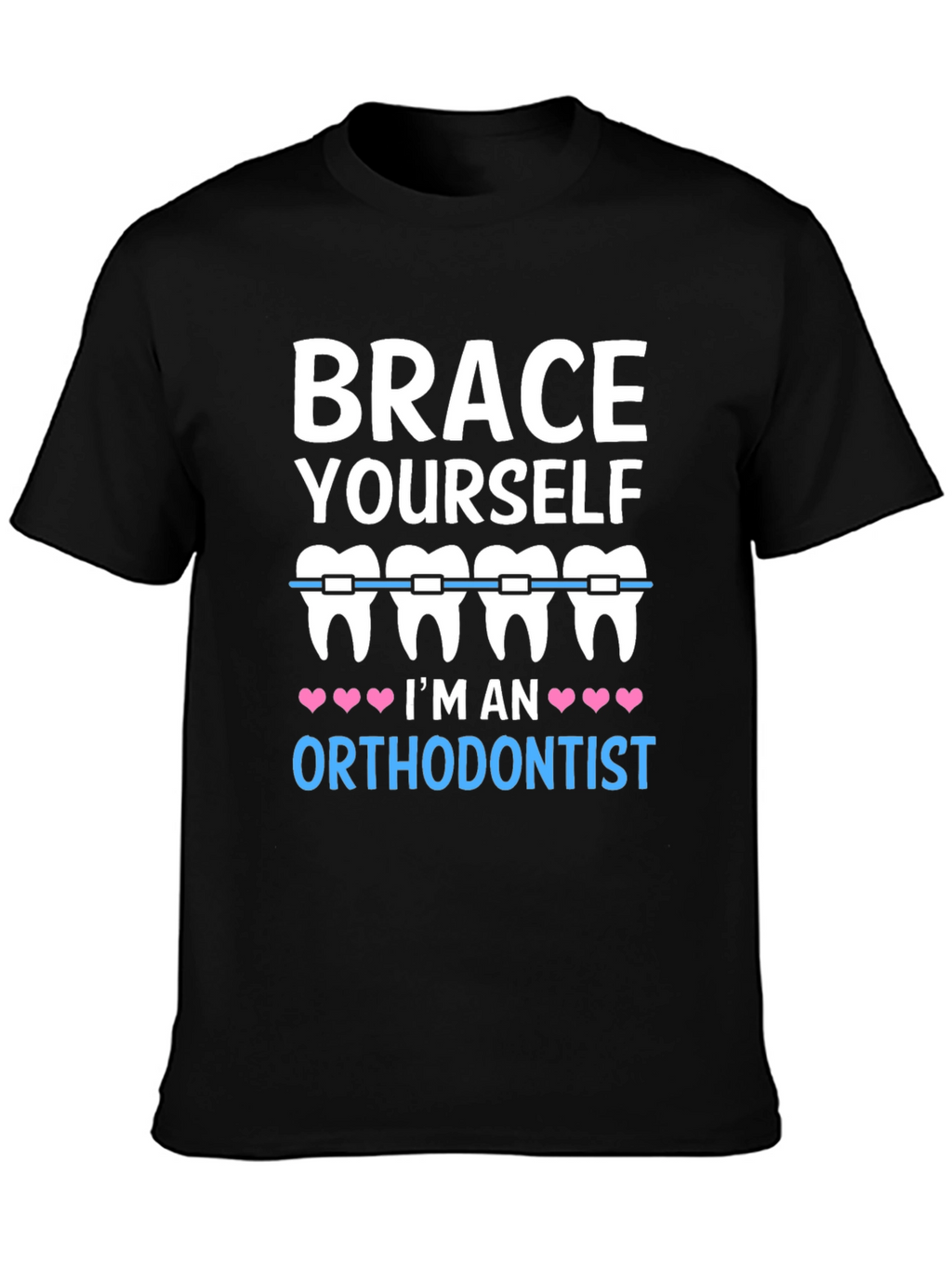 Brace Yourself Orthodontist T-Shirt