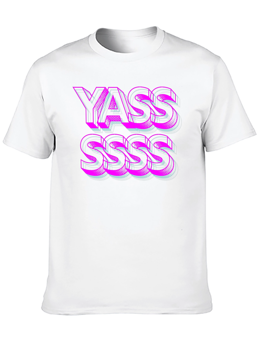 Yasss T-Shirt - Bold Statement Tee