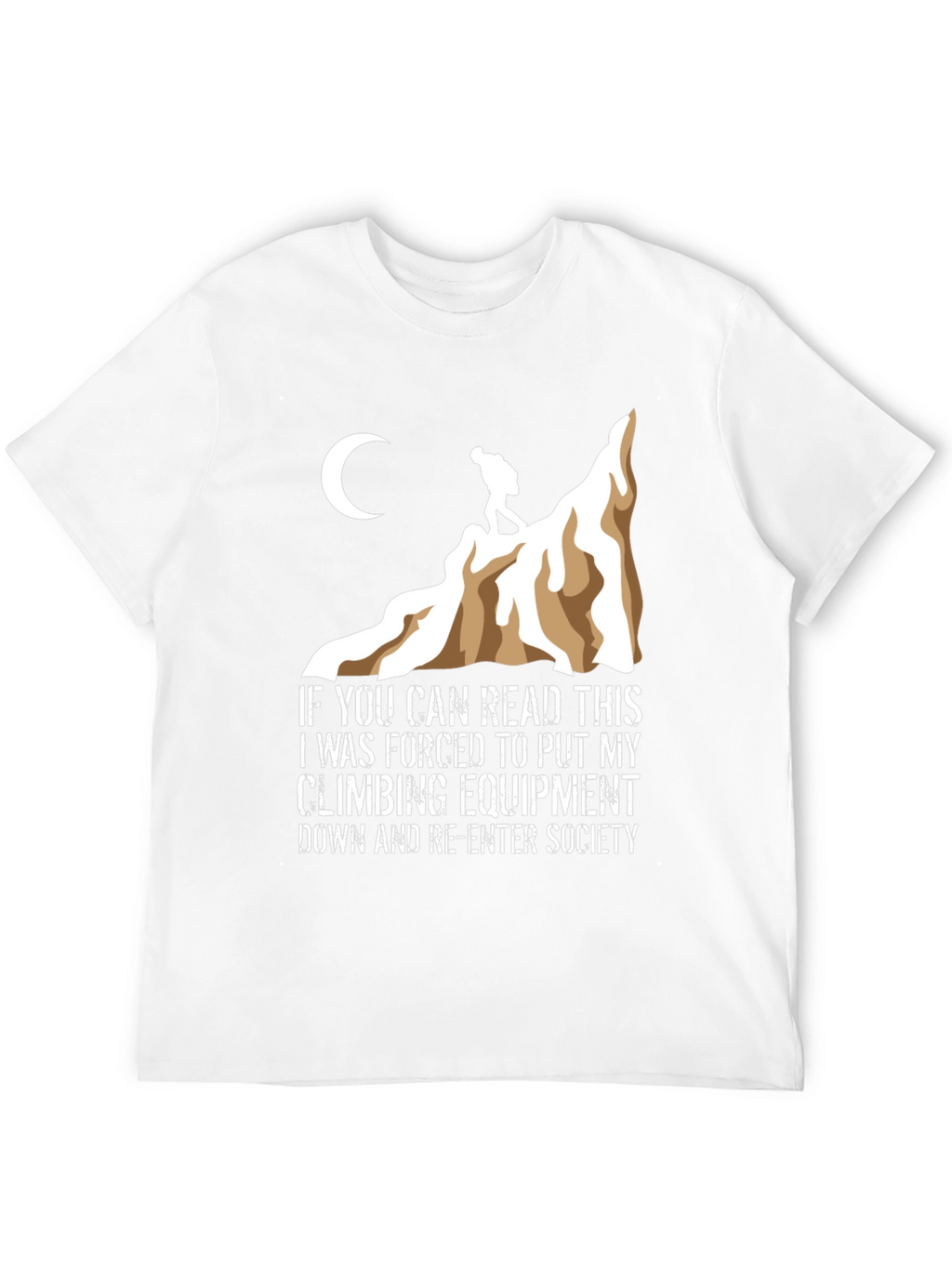 Climbing T-Shirt: Forced to Re-Enter Society