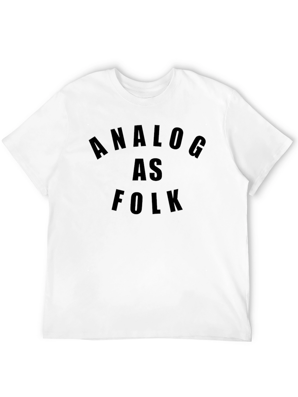 Analog As Folk T-Shirt - Classic Style