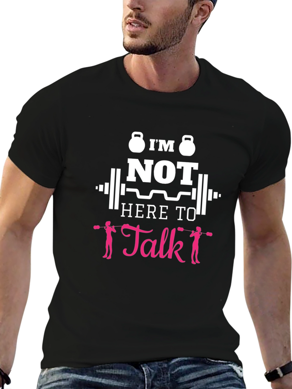 Im Not Here To Talk Funny Gym T-Shirt