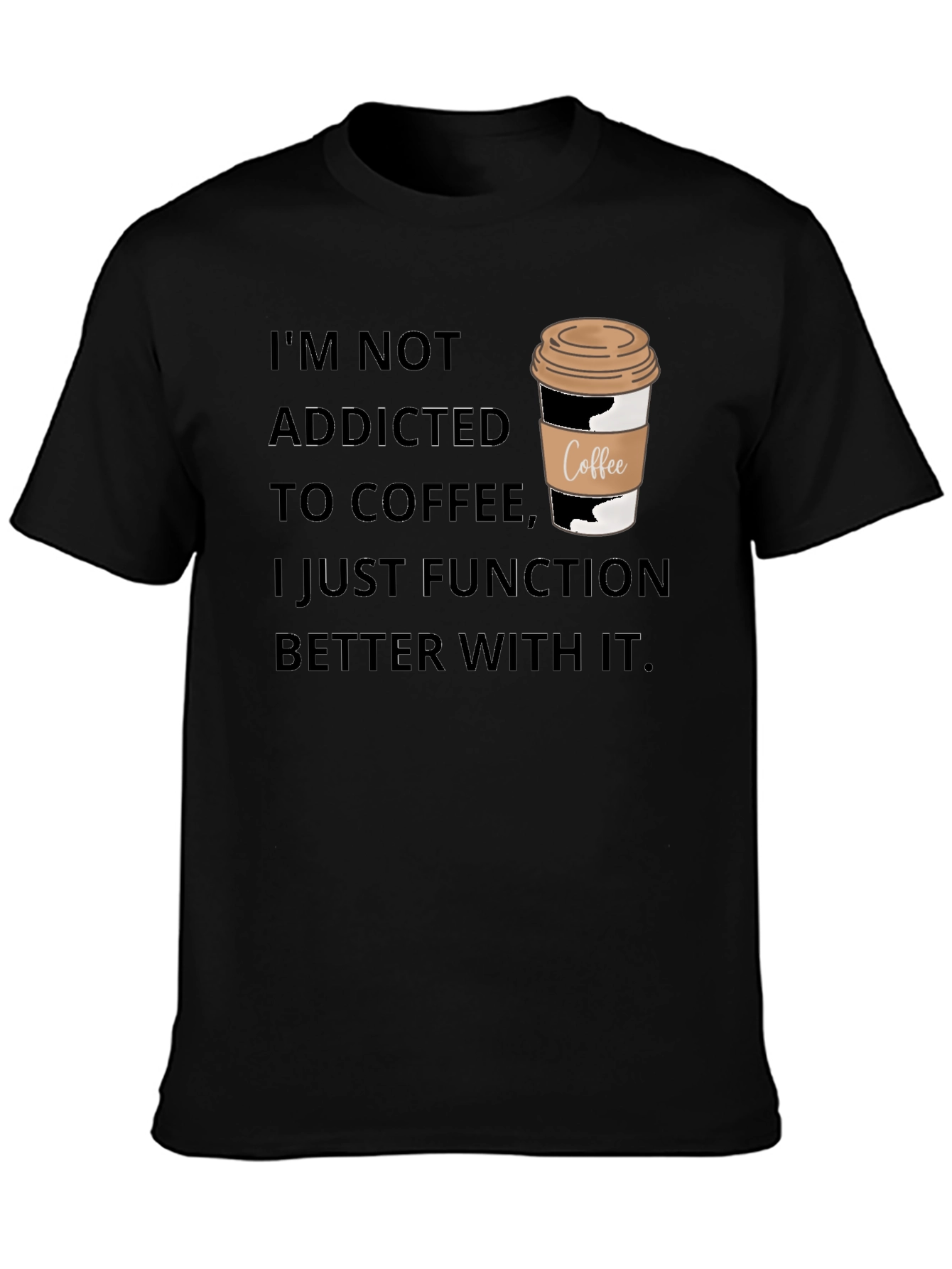 Coffee Lover T-Shirt - Im Not Addicted