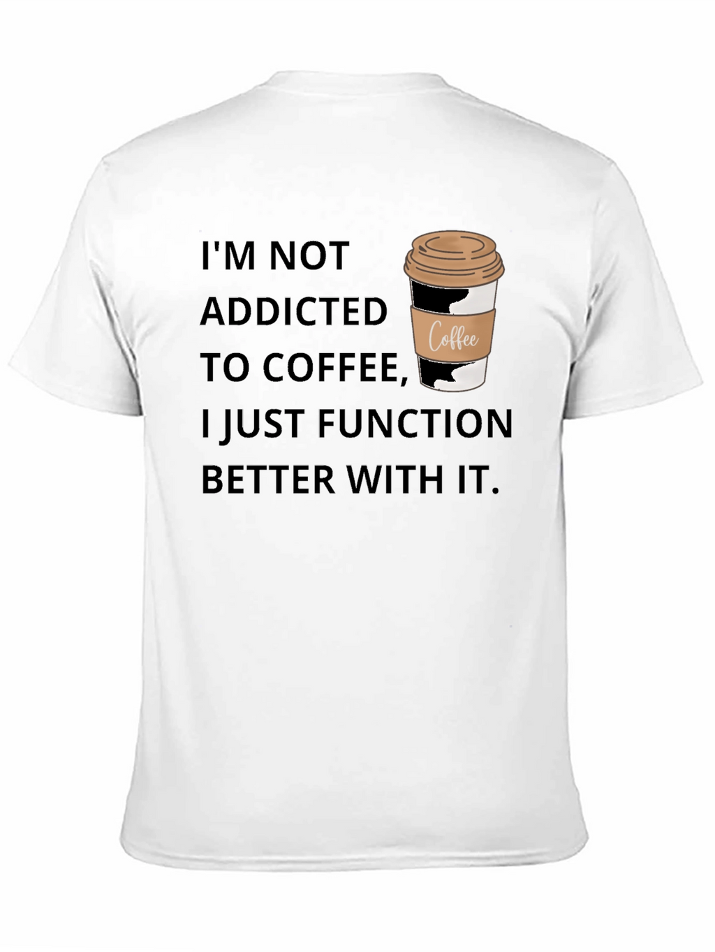 Coffee Lover T-Shirt - Im Not Addicted