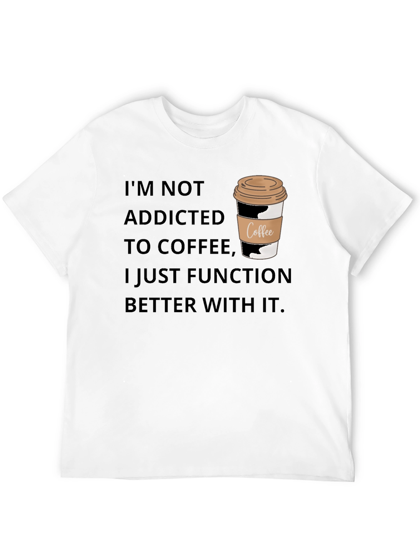 Coffee Lover T-Shirt - Im Not Addicted