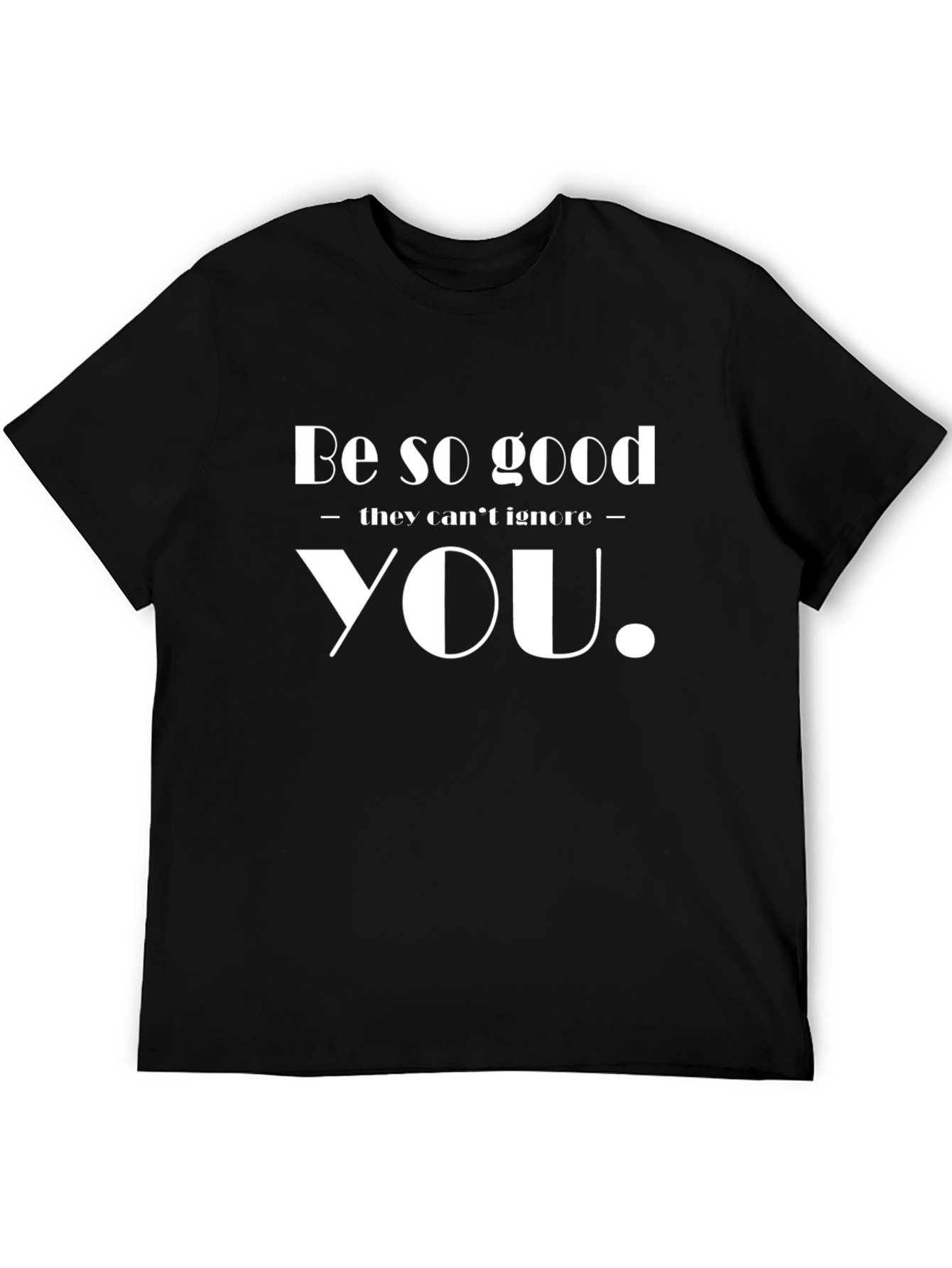 Inspirational Be So Good Graphic Tee