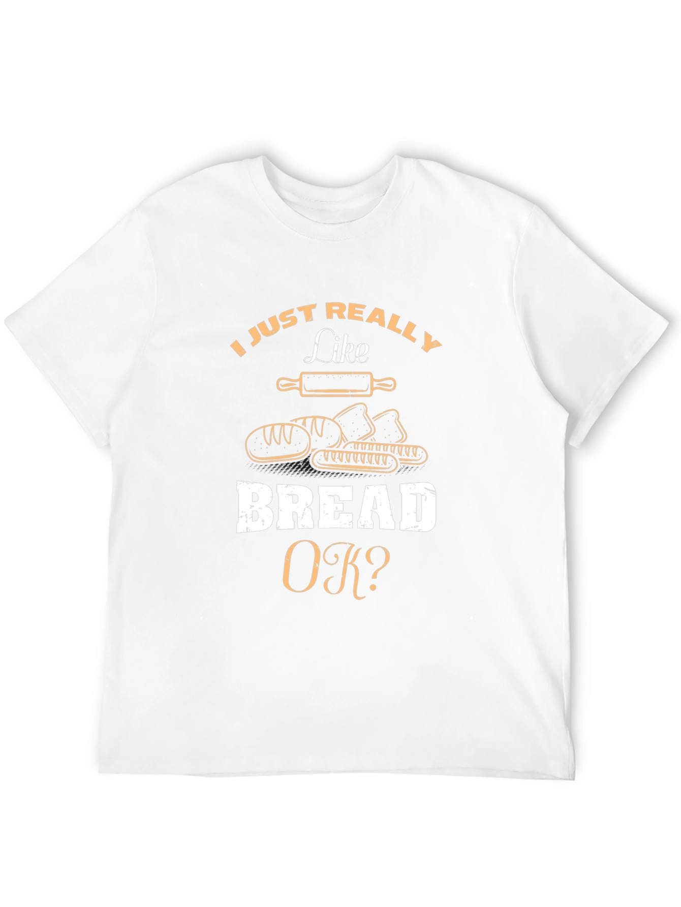 I Just Really Like Bread OK? T-Shirt