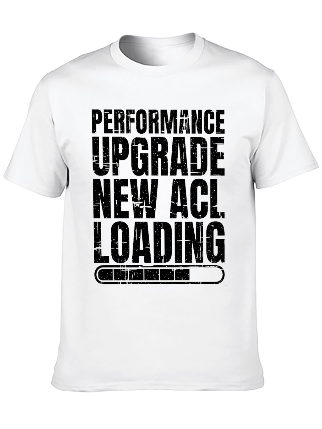 Performance Upgrade New ACL Loading Funny T-Shirt