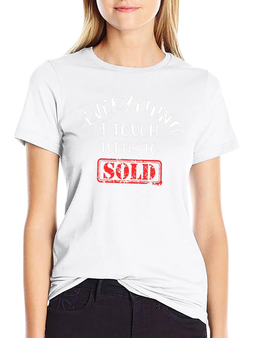 Everything I Touch Turns To Sold T-Shirt