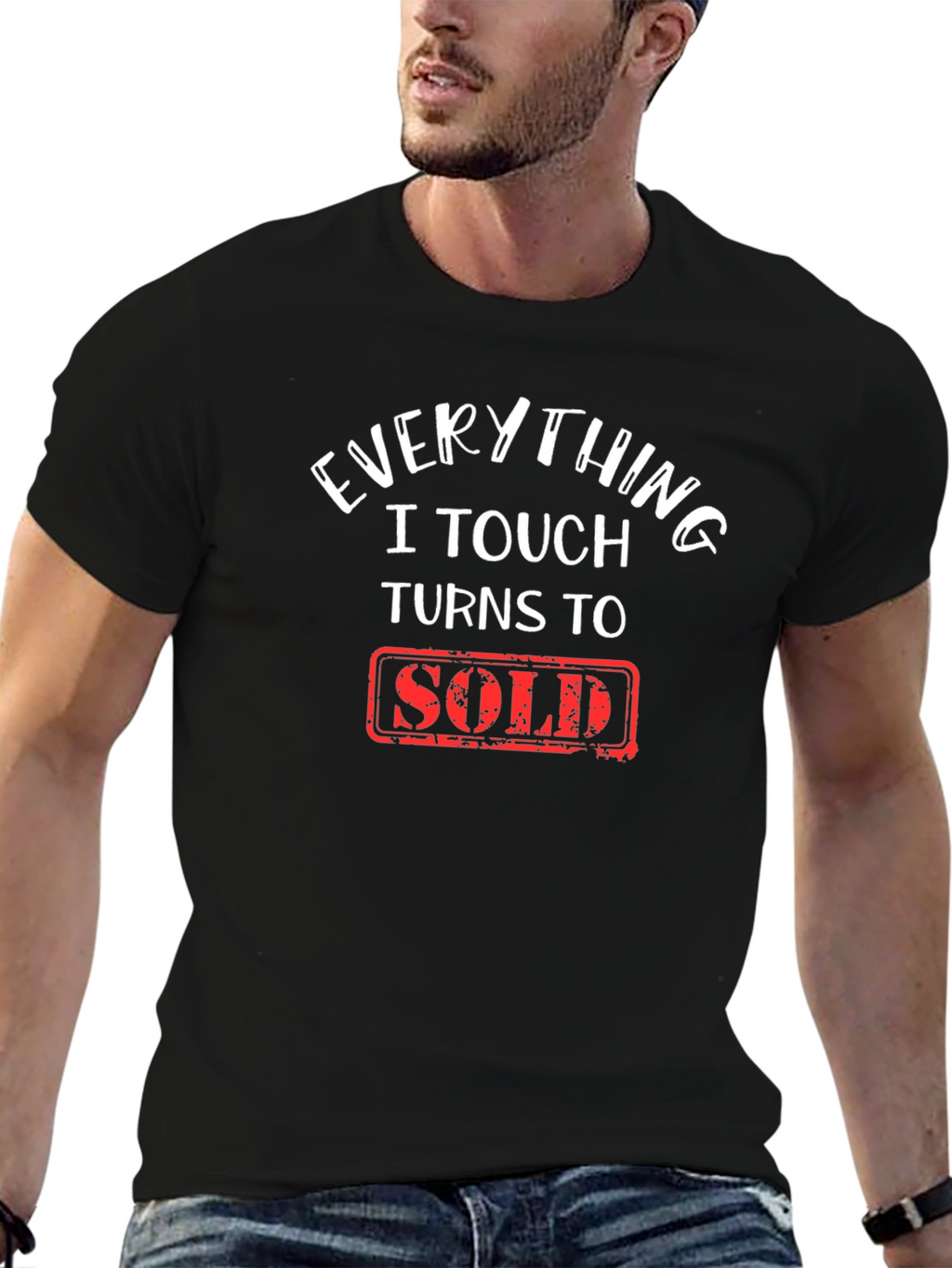 Everything I Touch Turns To Sold T-Shirt