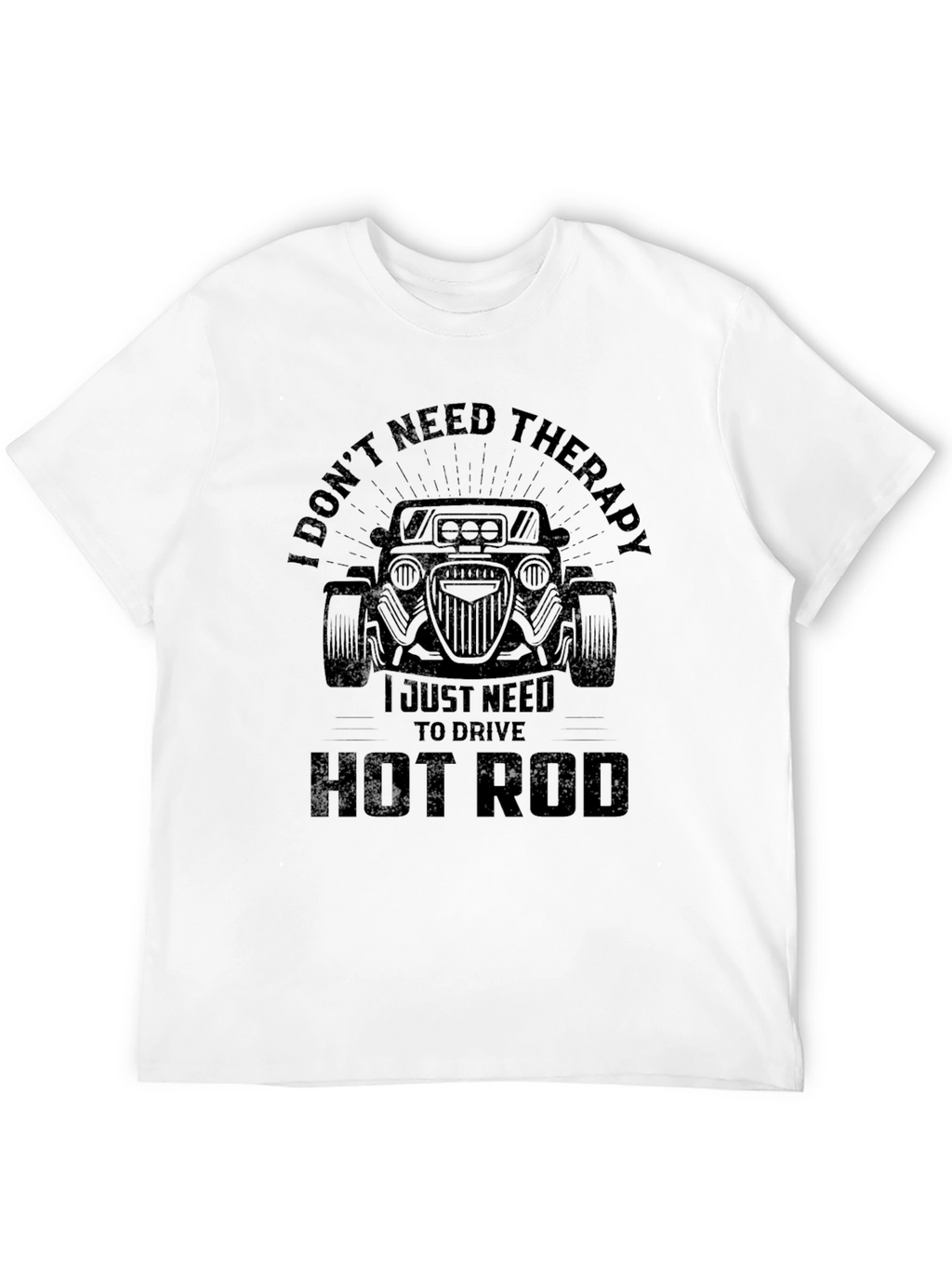 I Dont Need Therapy Hot Rod T-Shirt