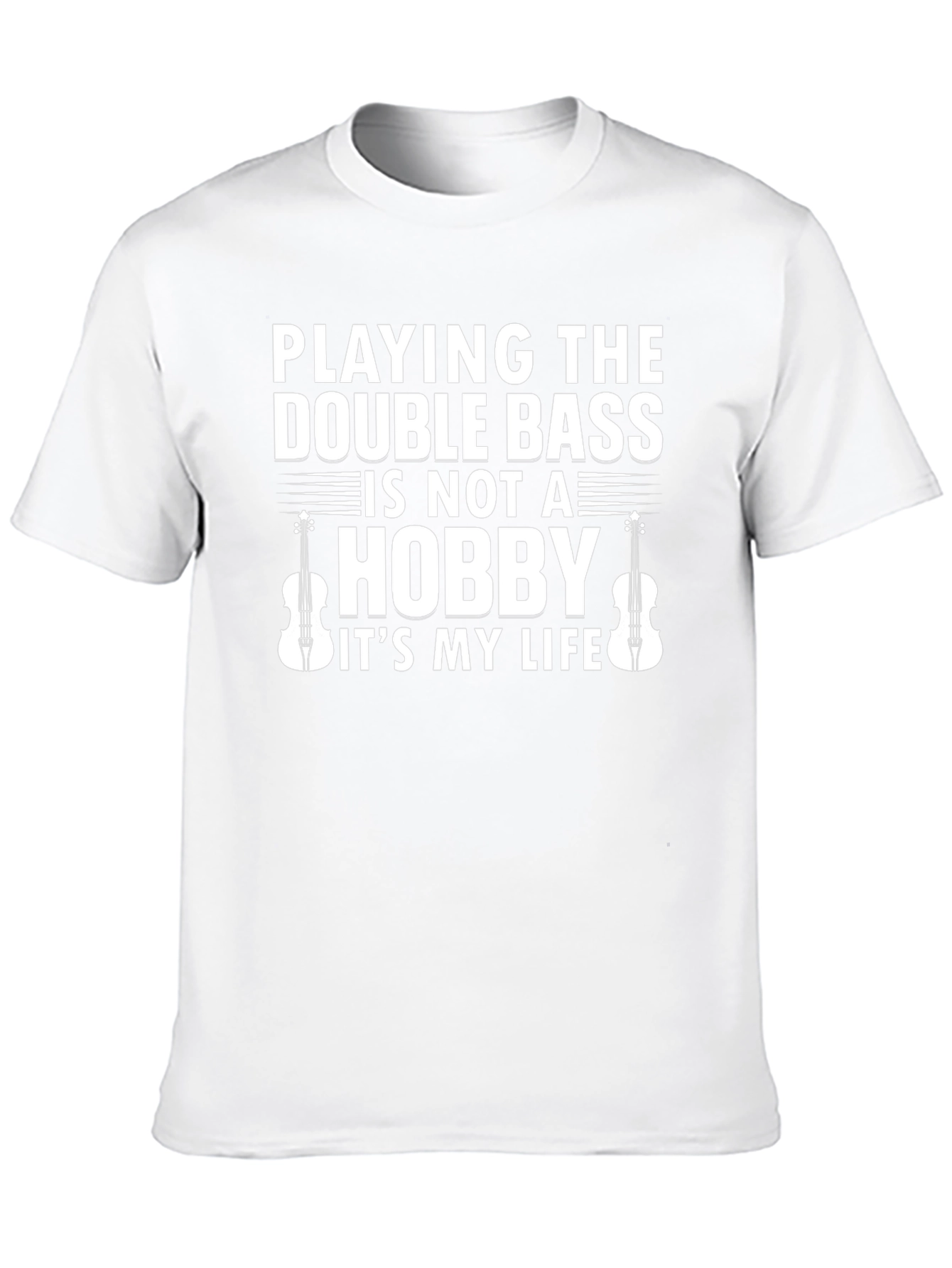 Double Bass Player T-Shirt - Music is My Life