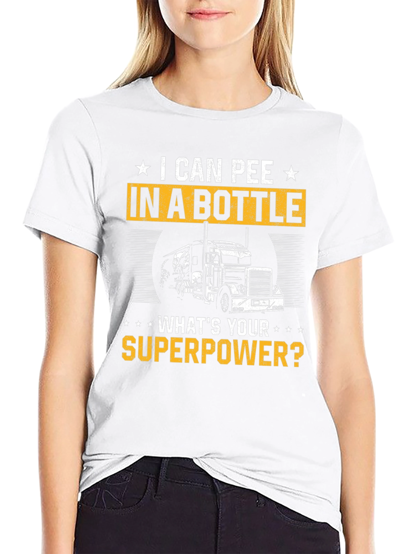 I Can Pee in a Bottle T-Shirt Trucker Superpower
