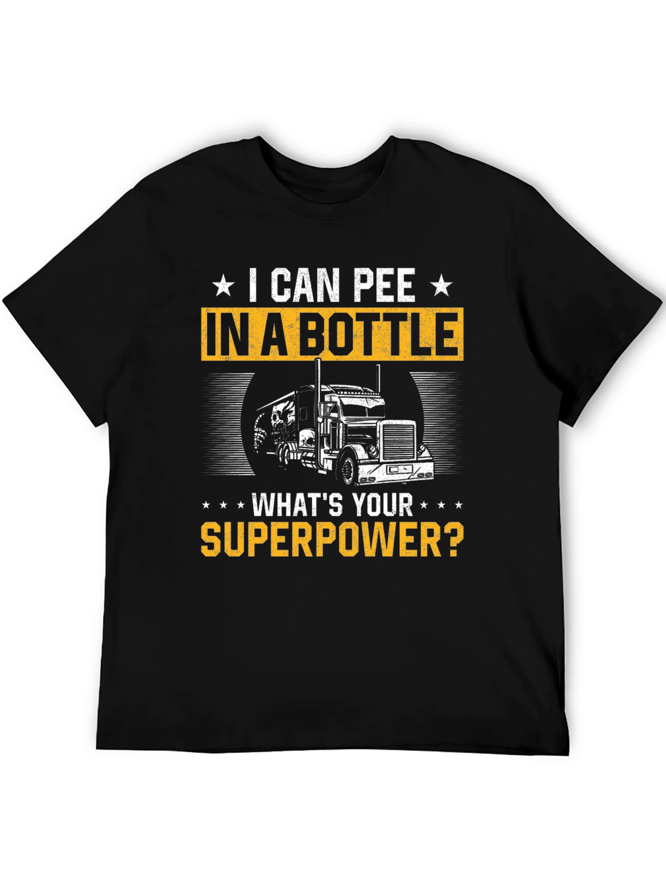 I Can Pee in a Bottle T-Shirt Trucker Superpower