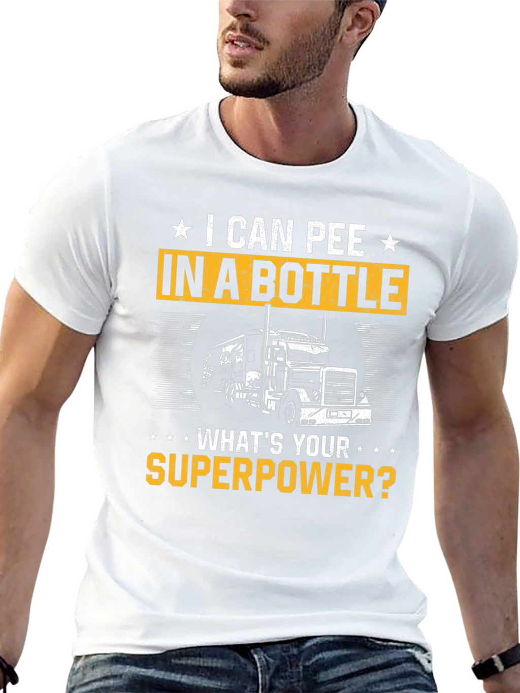I Can Pee in a Bottle T-Shirt Trucker Superpower