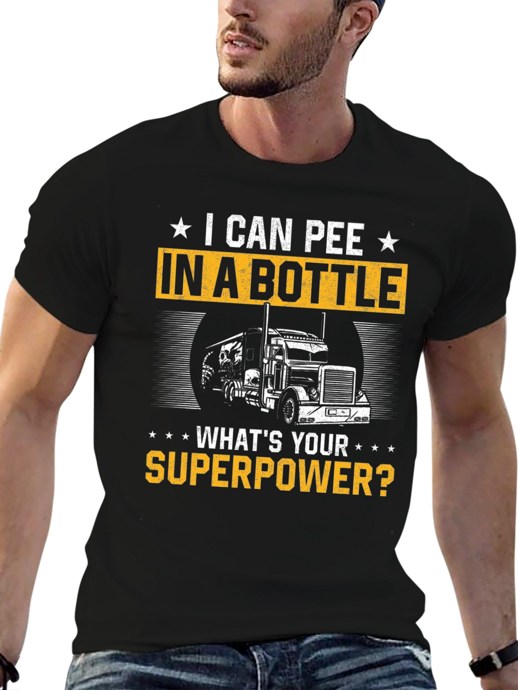 I Can Pee in a Bottle T-Shirt Trucker Superpower