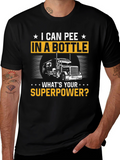 I Can Pee in a Bottle T-Shirt Trucker Superpower