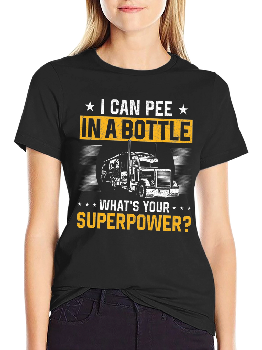 I Can Pee in a Bottle T-Shirt Trucker Superpower