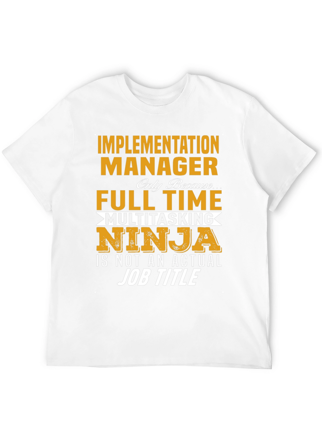 Implementation Manager Full-Time Ninja T-Shirt