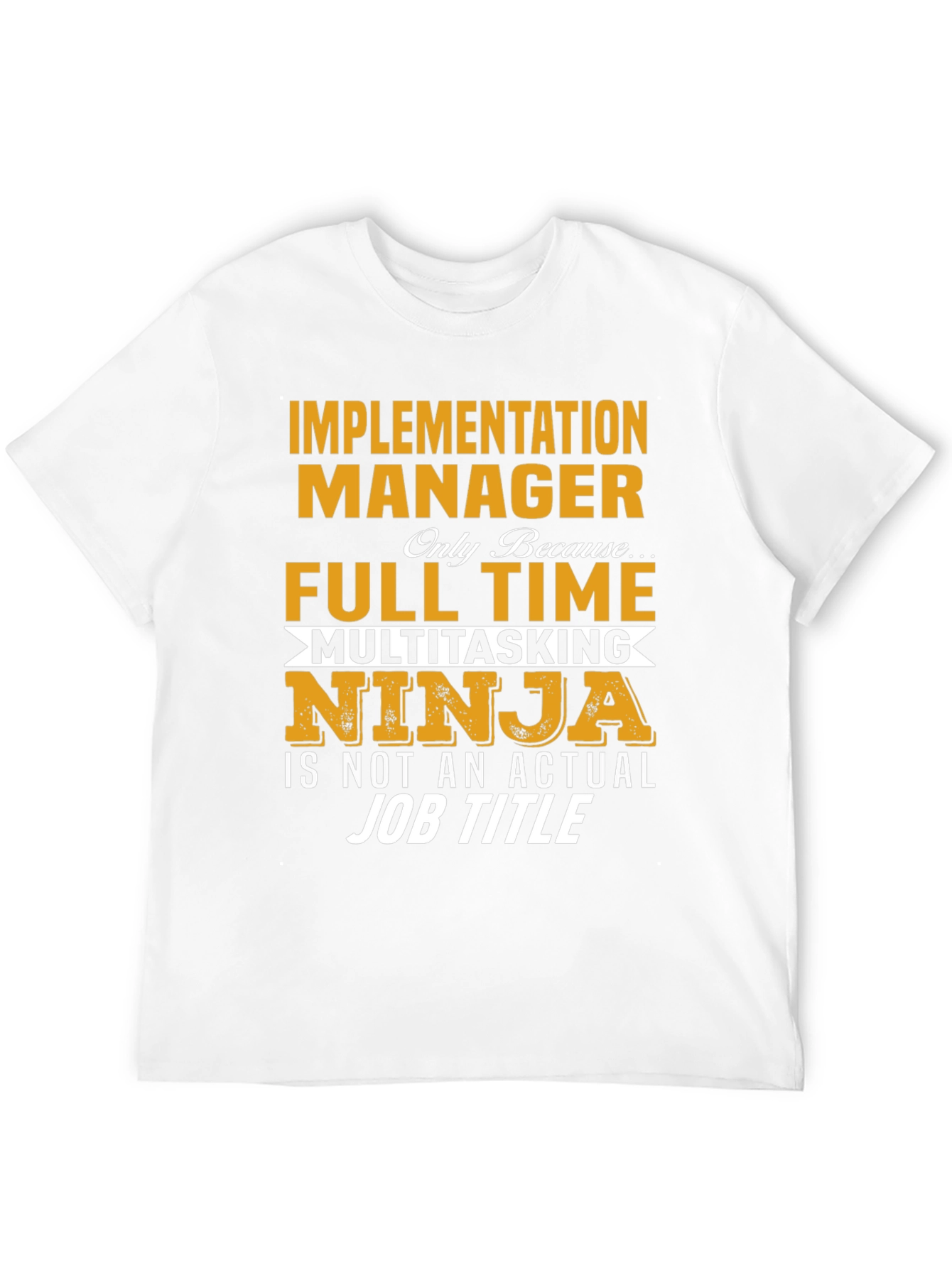 Implementation Manager Full-Time Ninja T-Shirt