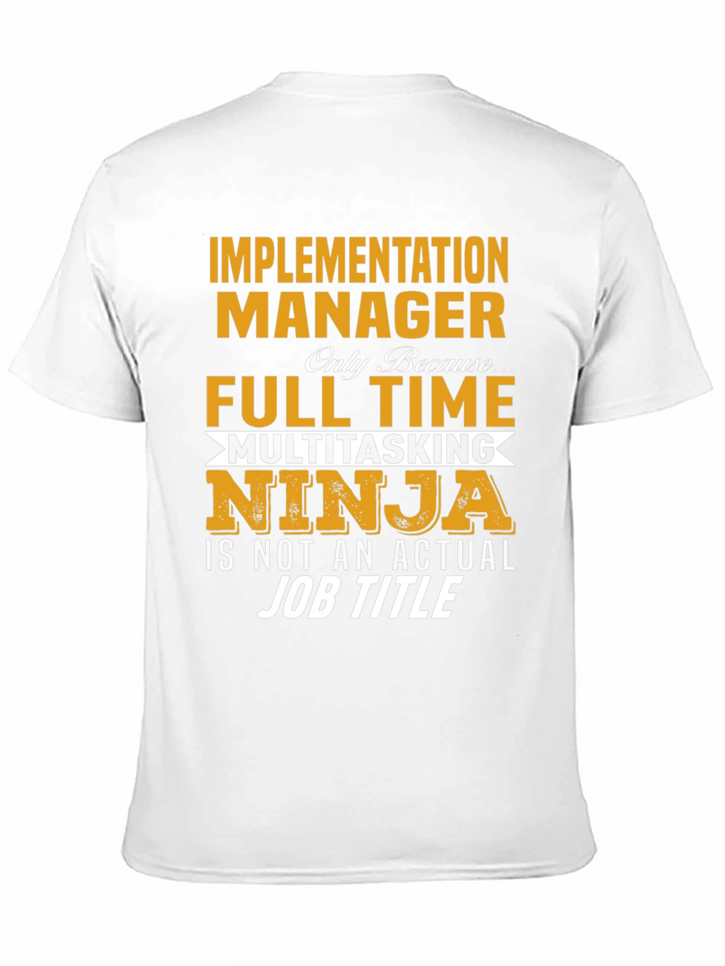 Implementation Manager Full-Time Ninja T-Shirt
