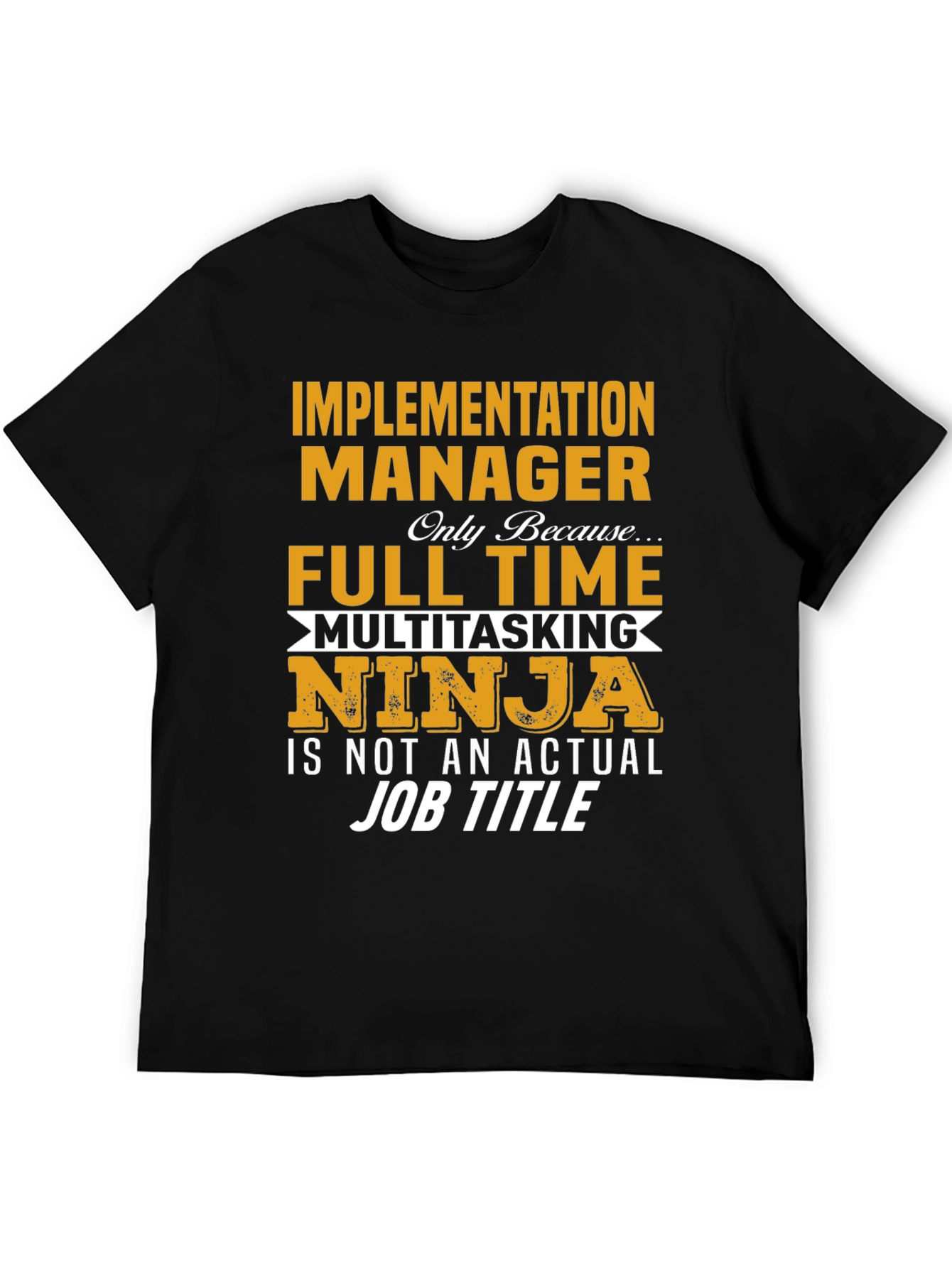 Implementation Manager Full-Time Ninja T-Shirt