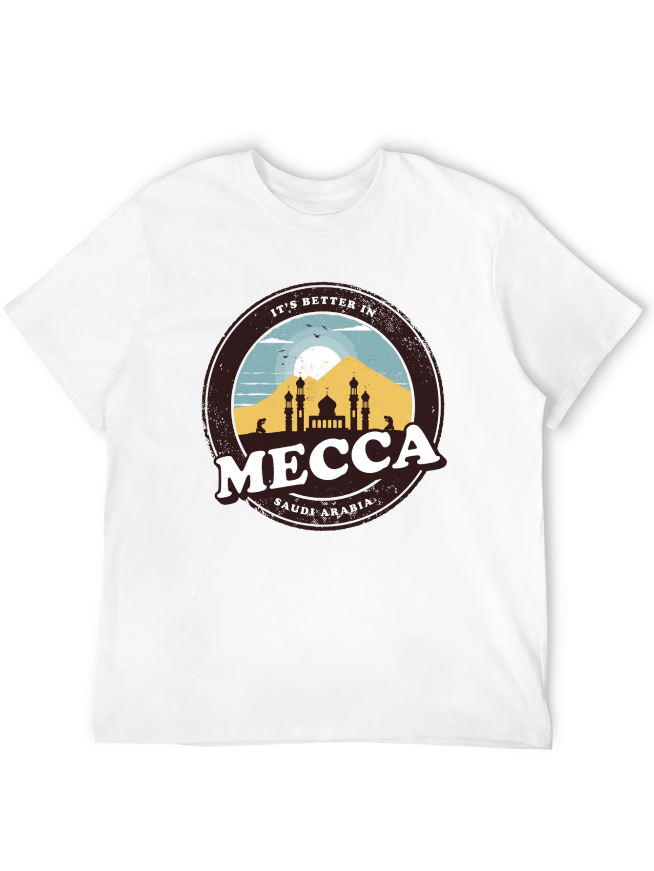 Its Better in Mecca T-Shirt