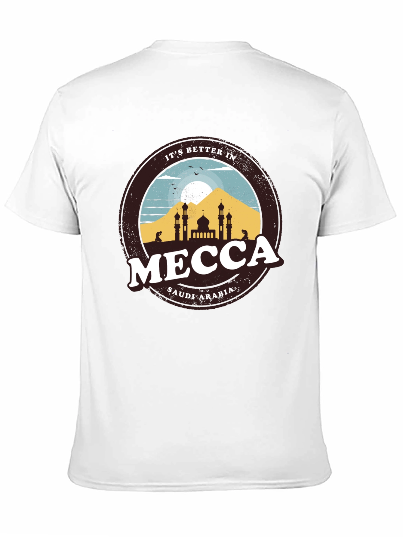 Its Better in Mecca T-Shirt