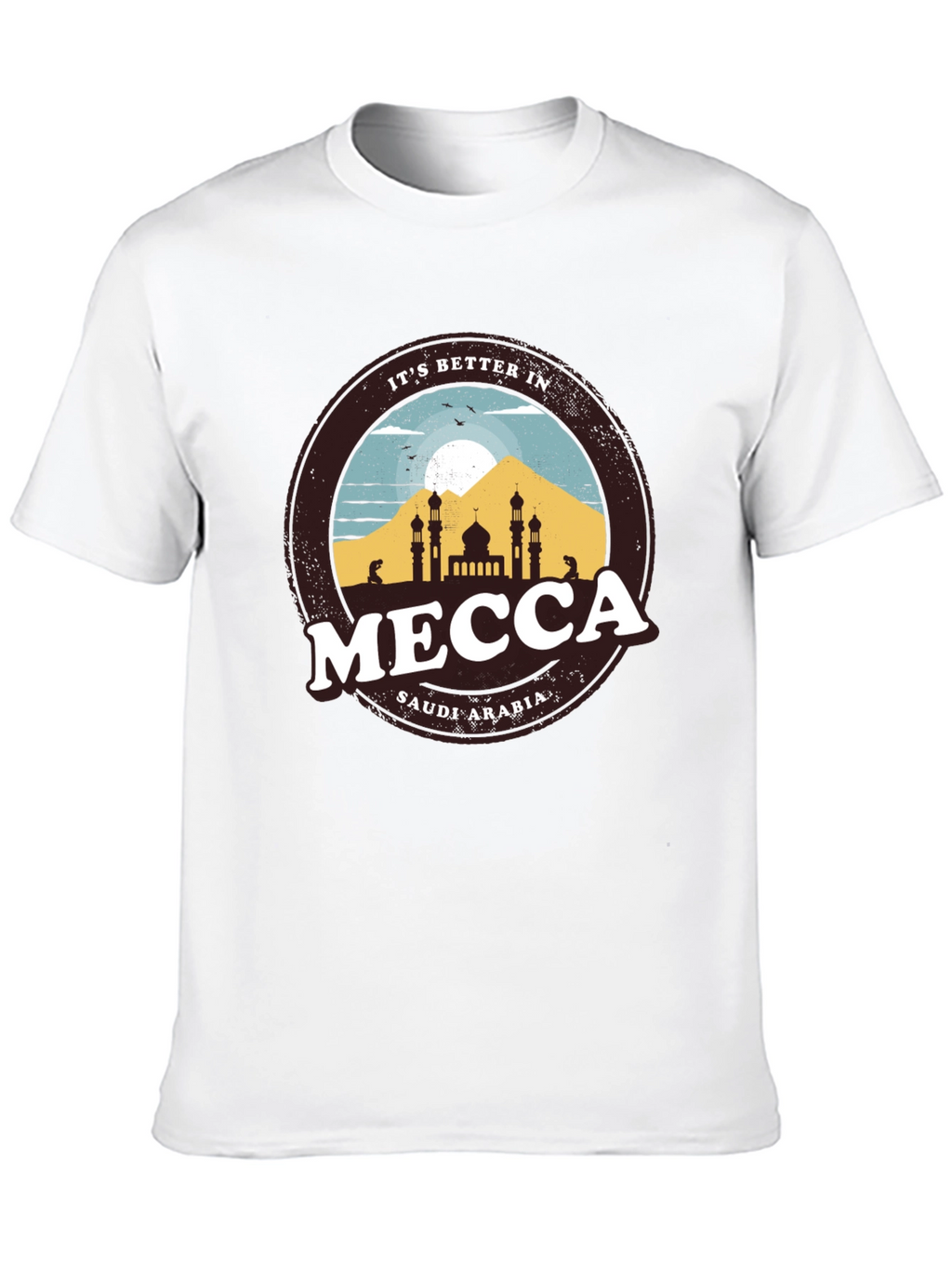 Its Better in Mecca T-Shirt