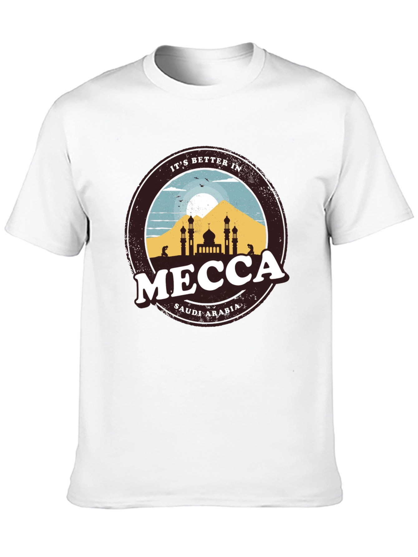 Its Better in Mecca T-Shirt