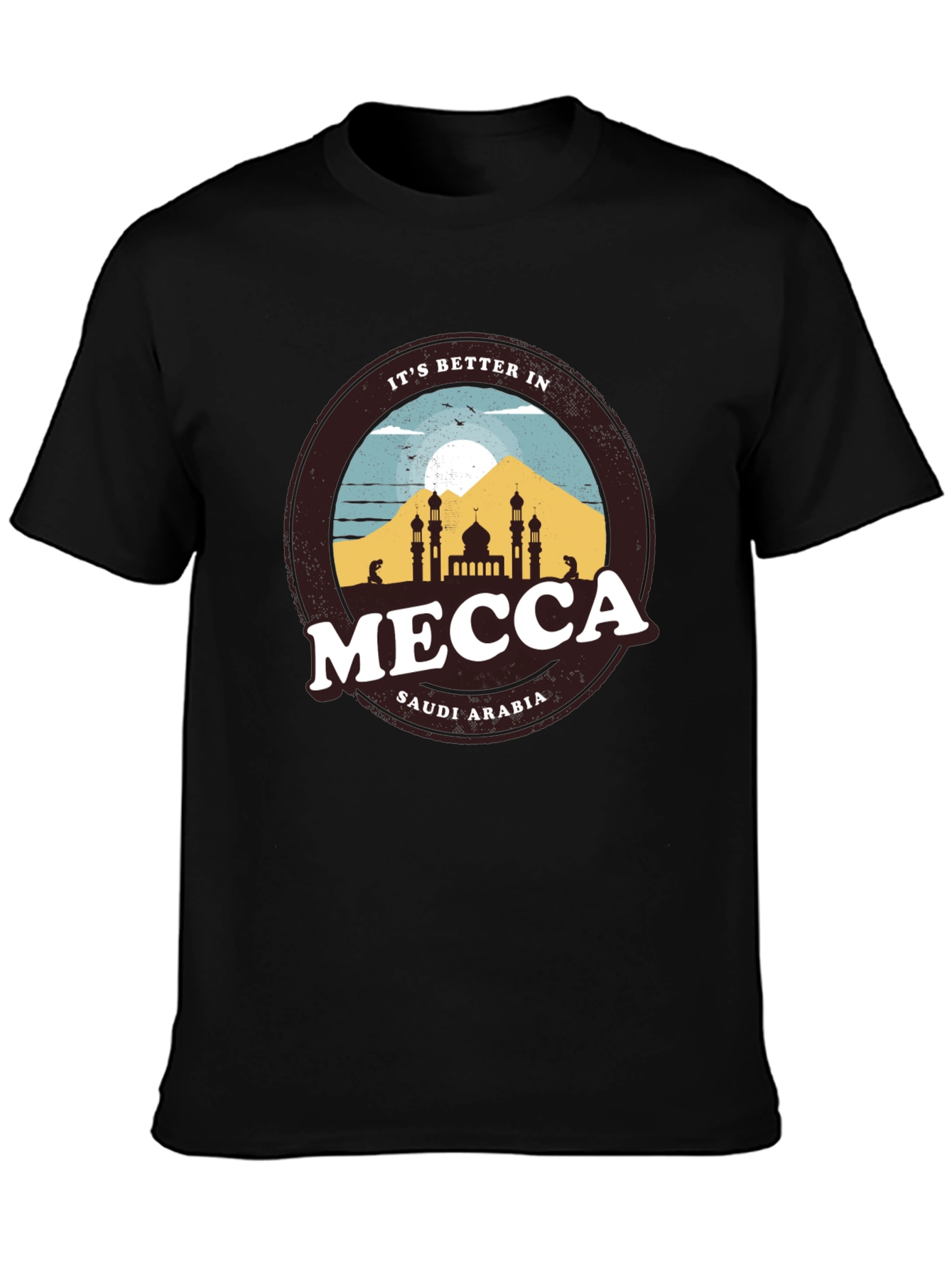 Its Better in Mecca T-Shirt