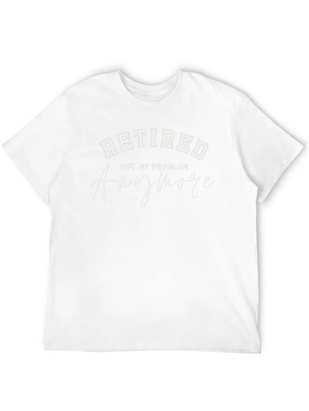 Retired - Not My Problem T-Shirt