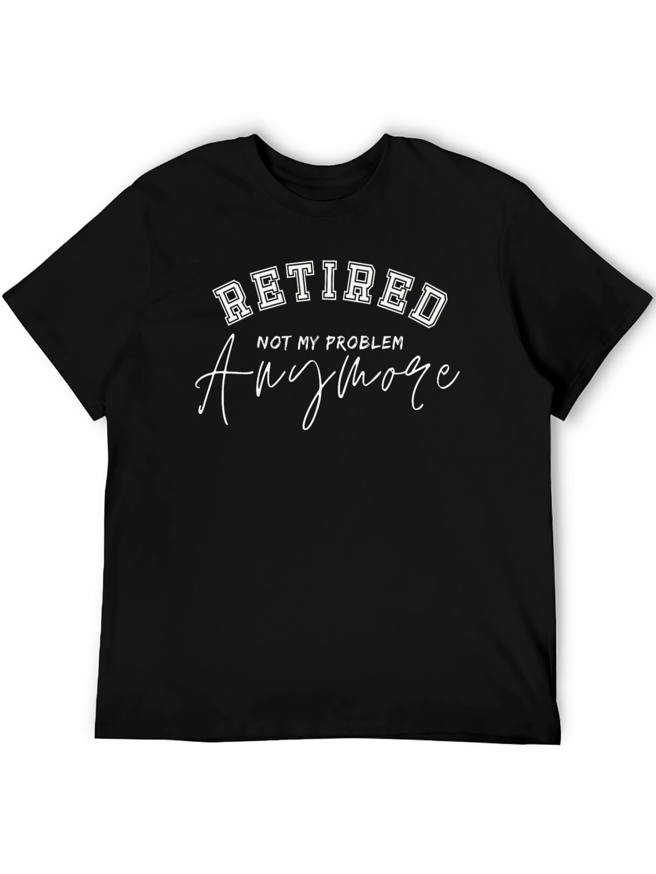 Retired - Not My Problem T-Shirt