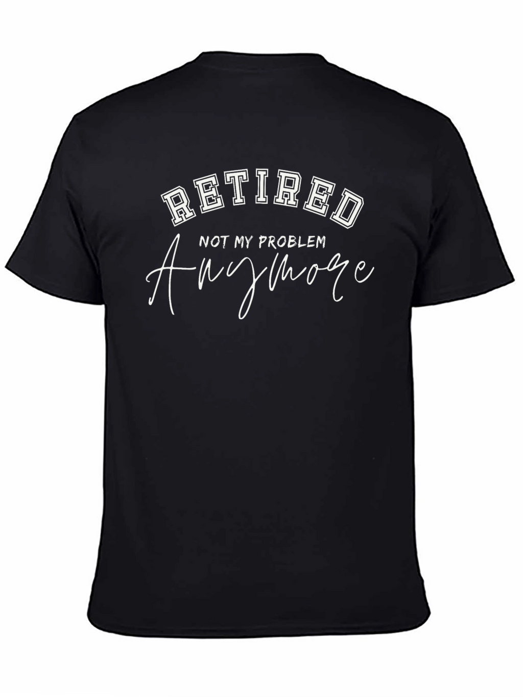 Retired - Not My Problem T-Shirt