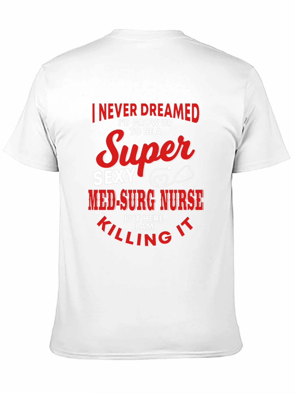 Super Sexy Med-Surg Nurse T-Shirt