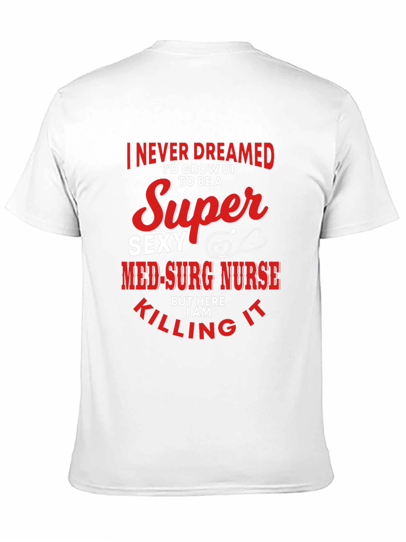 Super Sexy Med-Surg Nurse T-Shirt