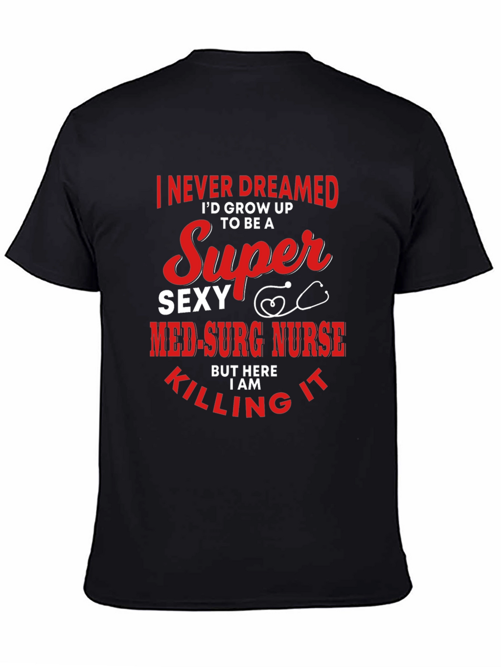 Super Sexy Med-Surg Nurse T-Shirt