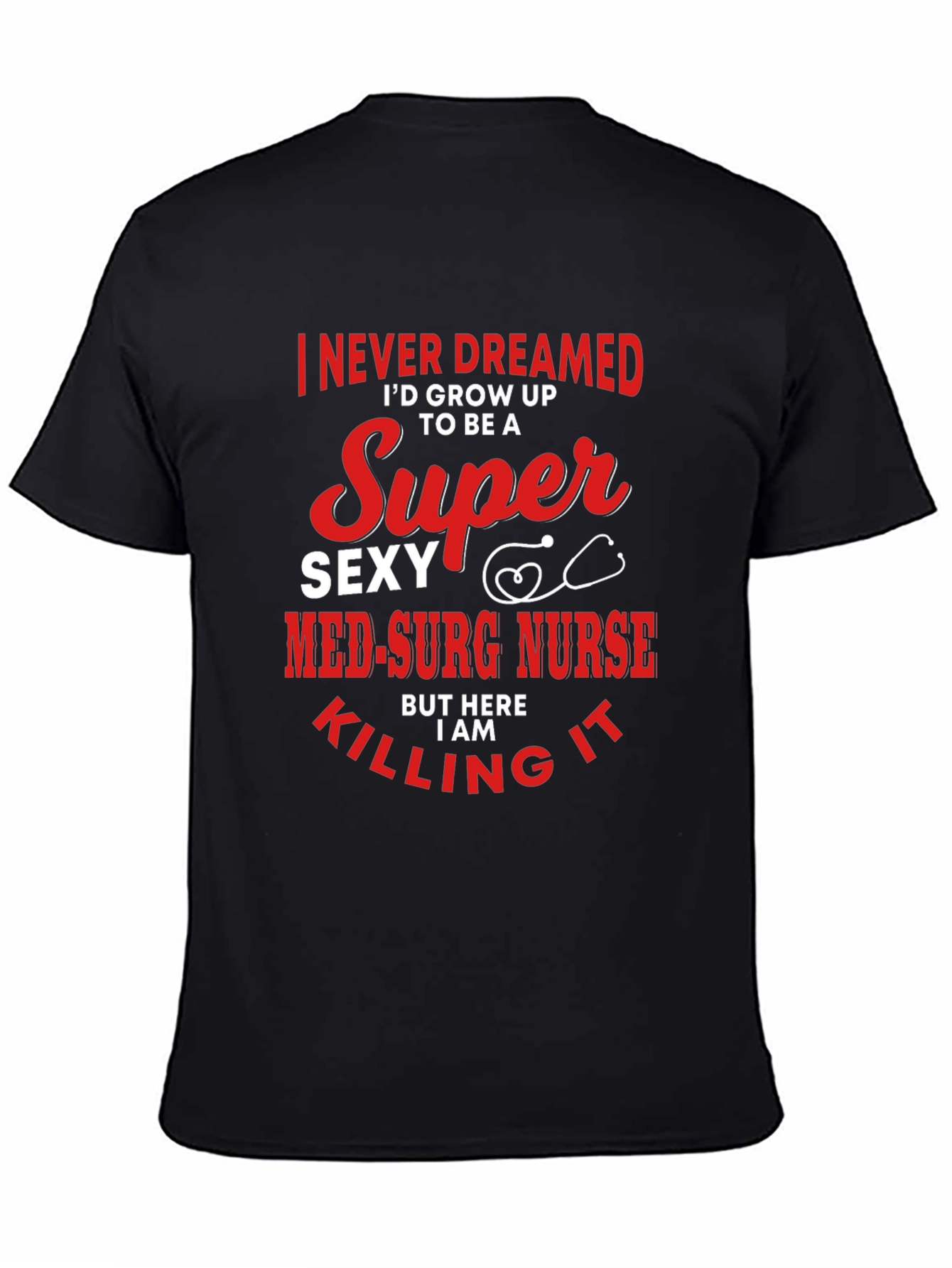 Super Sexy Med-Surg Nurse T-Shirt