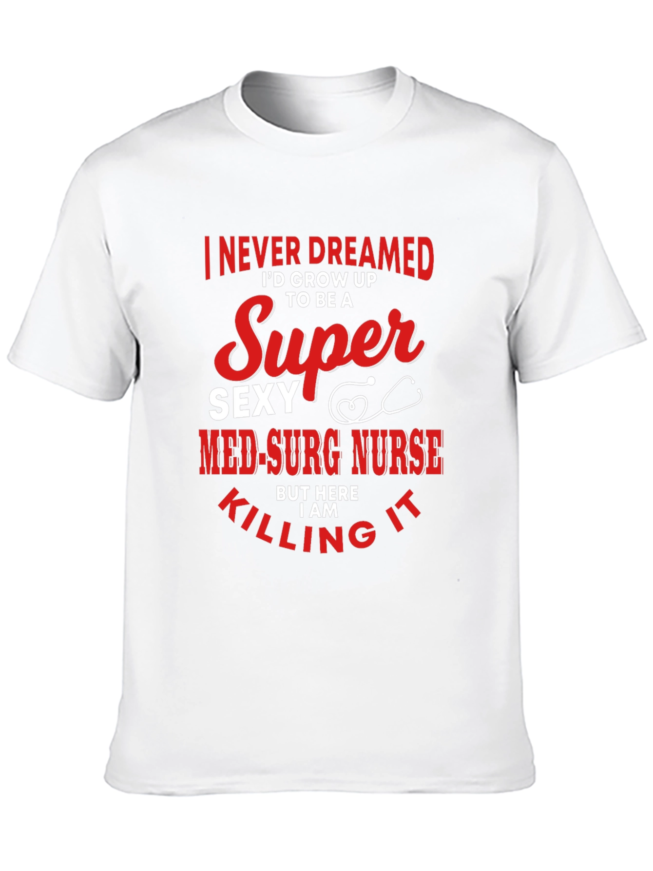 Super Sexy Med-Surg Nurse T-Shirt