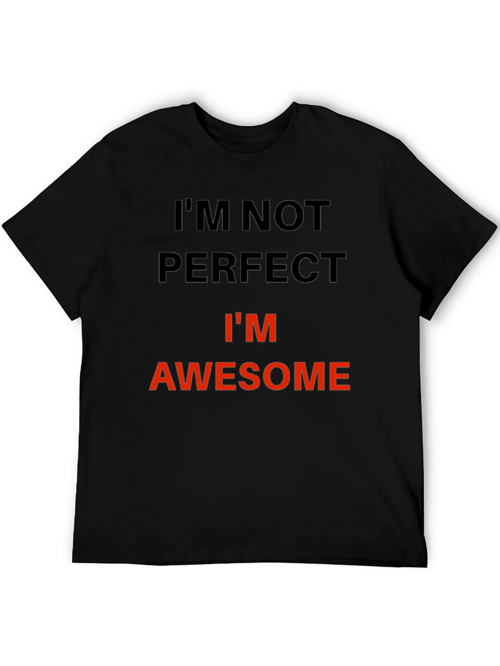 Im Not Perfect Im Awesome T-Shirt