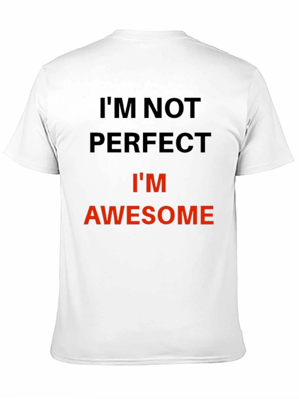 Im Not Perfect Im Awesome T-Shirt