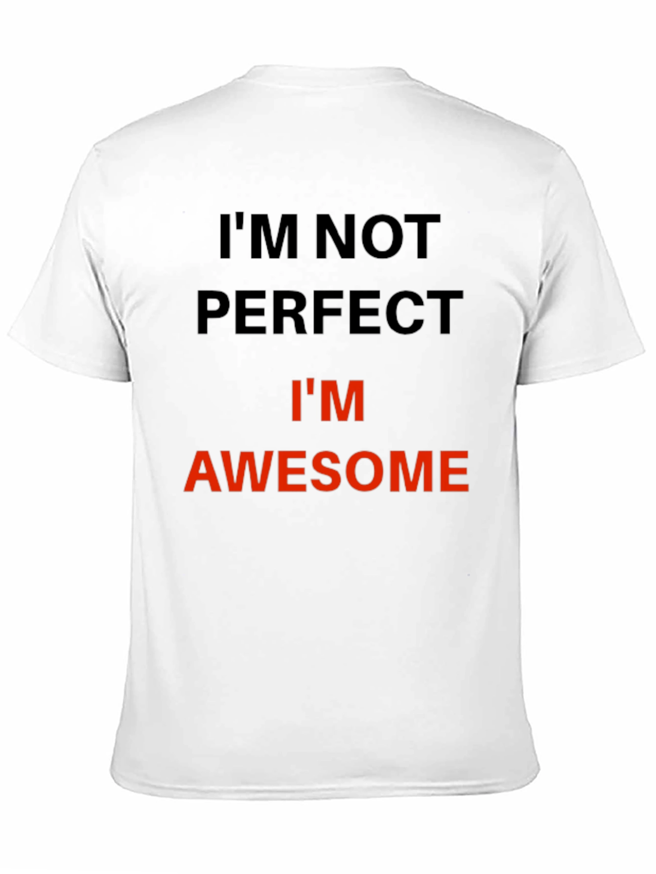 Im Not Perfect Im Awesome T-Shirt