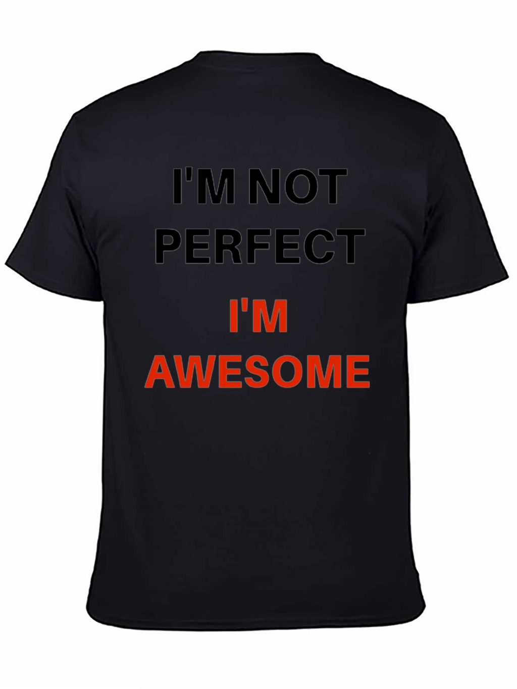Im Not Perfect Im Awesome T-Shirt