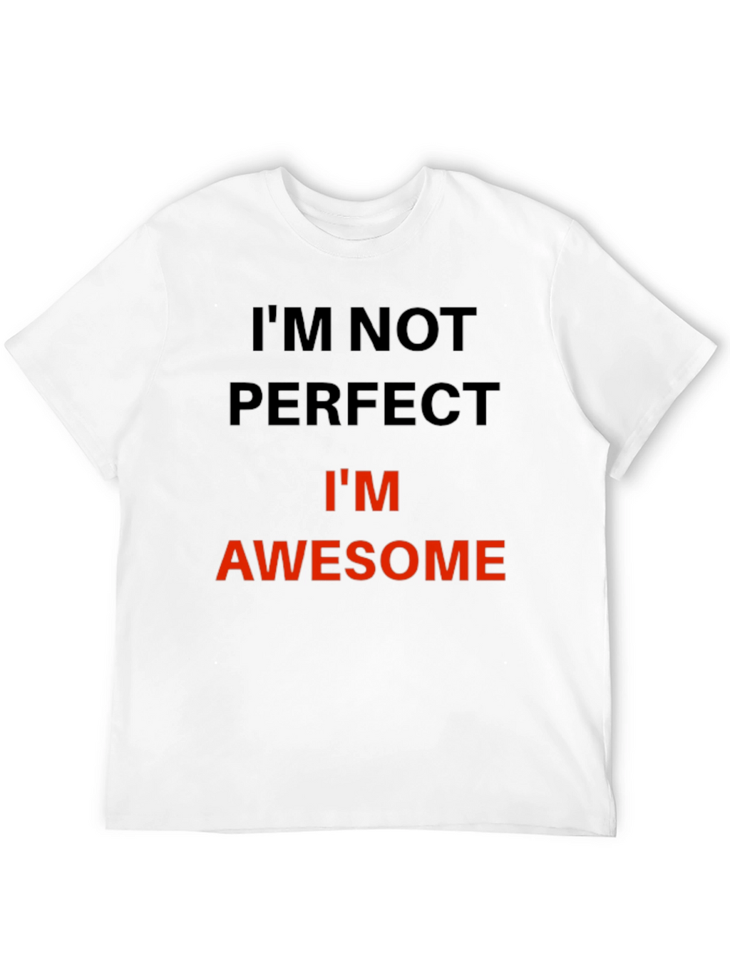 Im Not Perfect Im Awesome T-Shirt