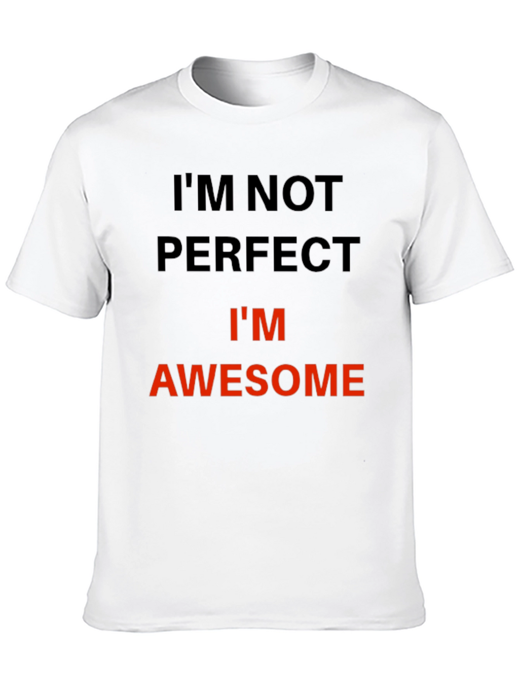 Im Not Perfect Im Awesome T-Shirt