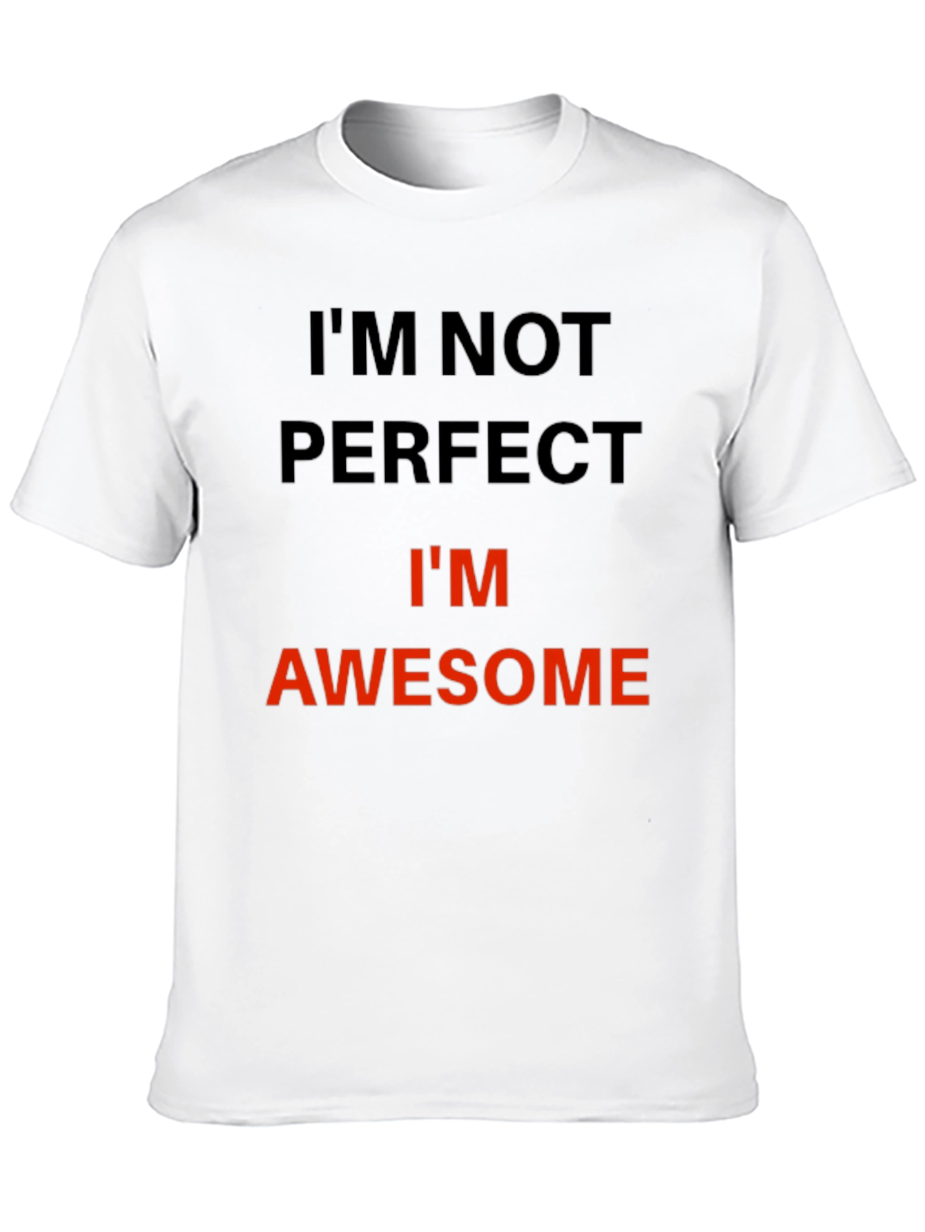 Im Not Perfect Im Awesome T-Shirt