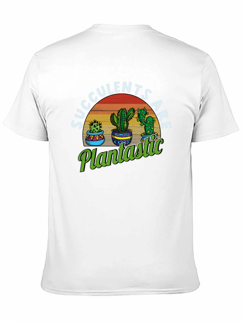 Succulents Are Plantastic Graphic T-Shirt