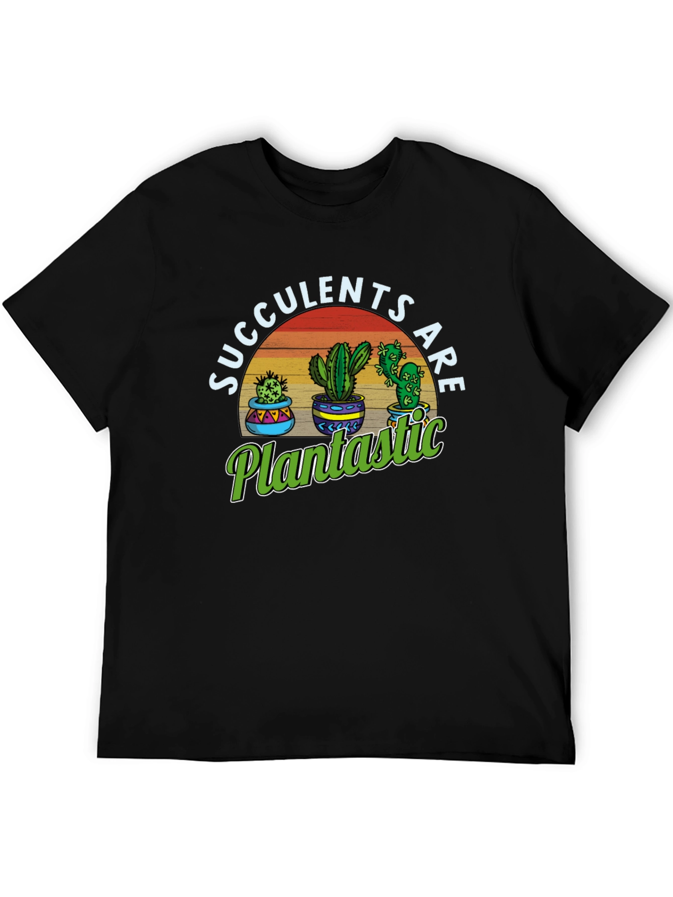 Succulents Are Plantastic Graphic T-Shirt