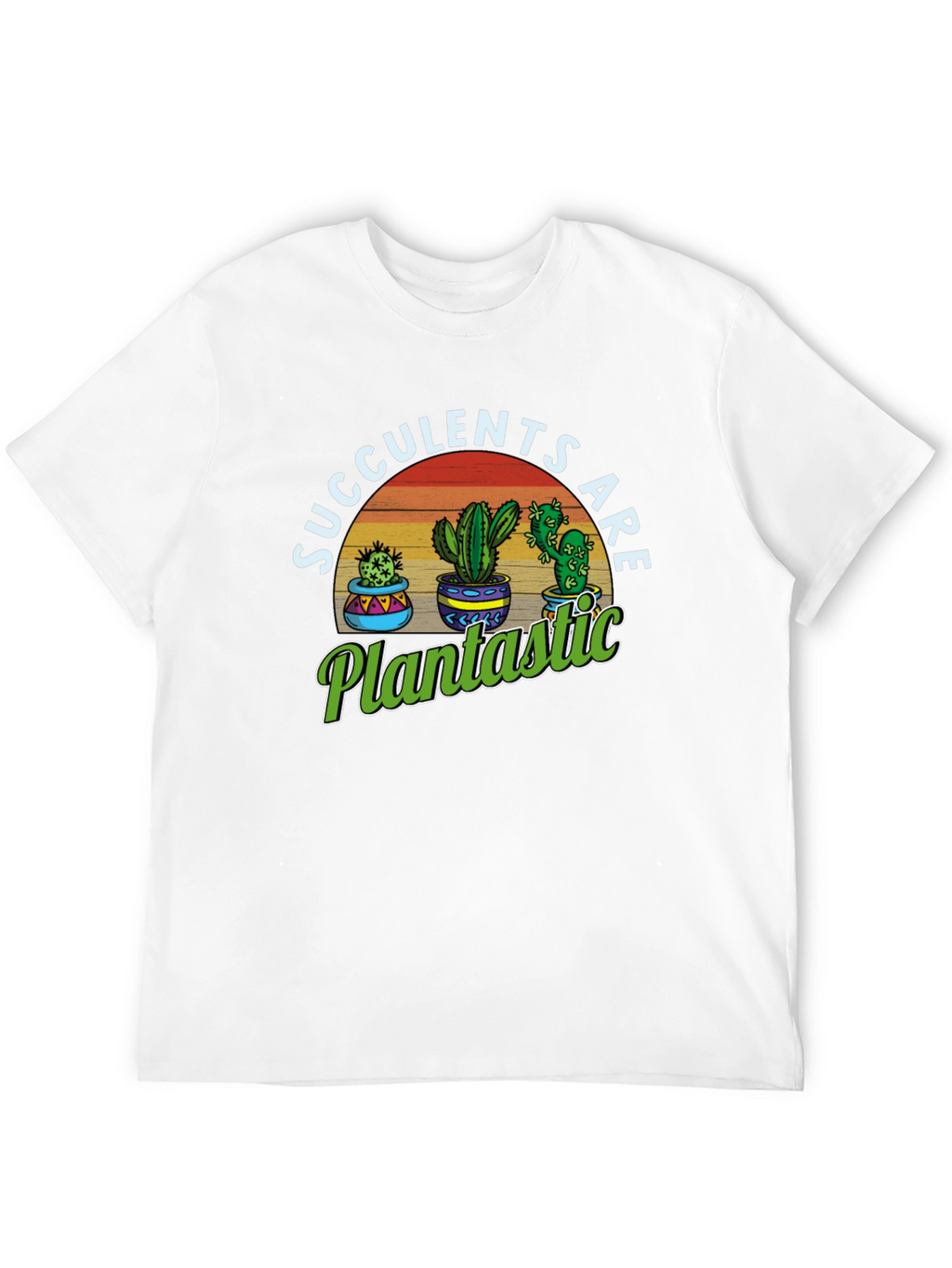 Succulents Are Plantastic Graphic T-Shirt