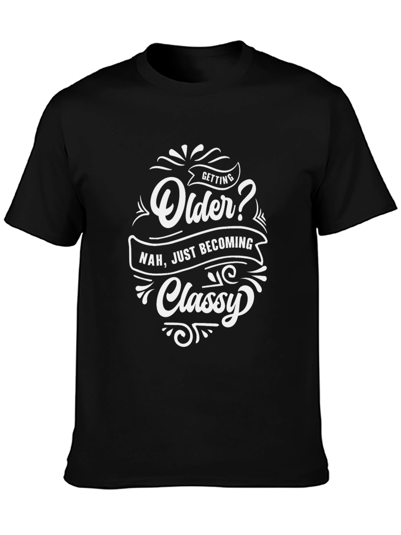 Getting Older? Classy Graphic Tee - Black Cotton Blend