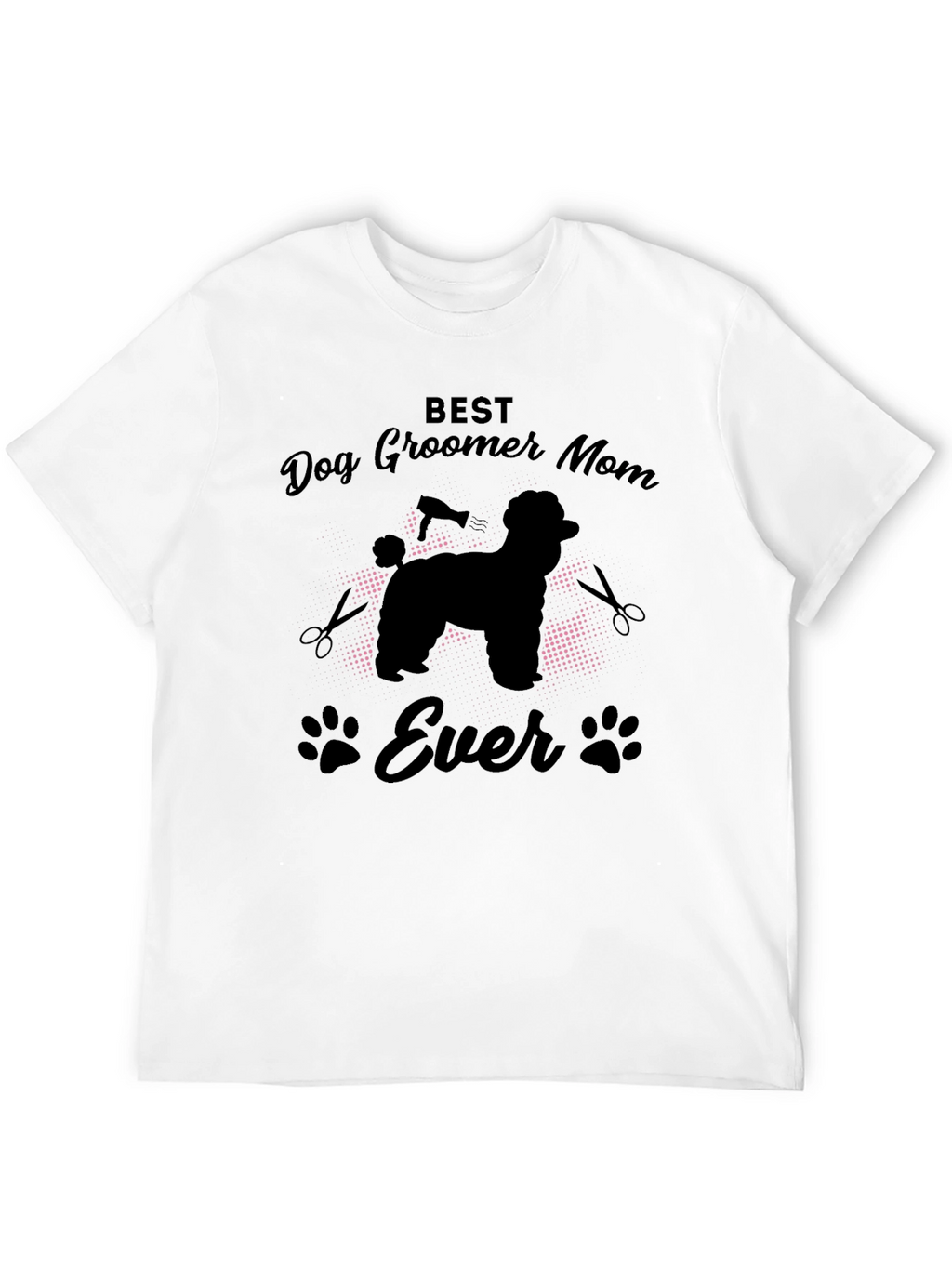 Best Dog Groomer Mom Ever T-Shirt